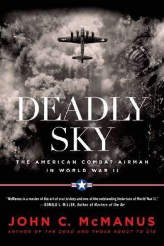 Deadly Sky: The American Combat Airman in World War II – Paperback – VERY GOOD