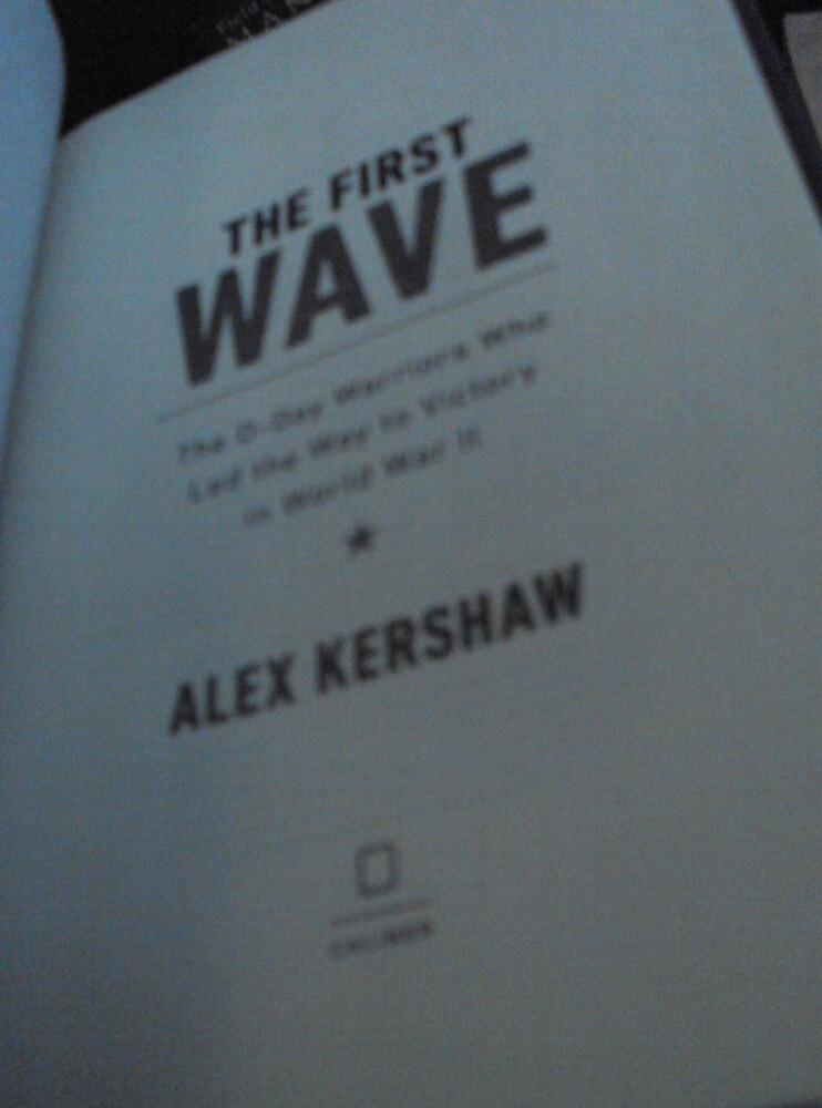 The first Wave, the warriors who led the way on D-day by Alex Kershaw BK4