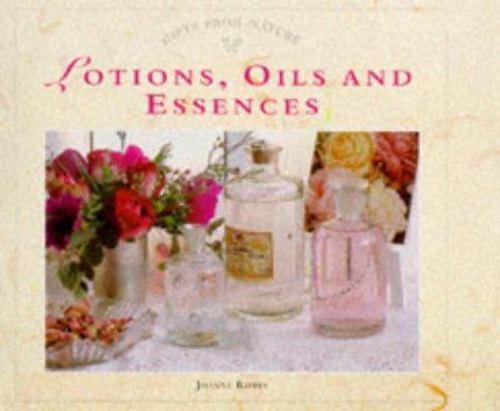 Lotions, Oils and Essences: Bathroom and Beauty Products from Natural…