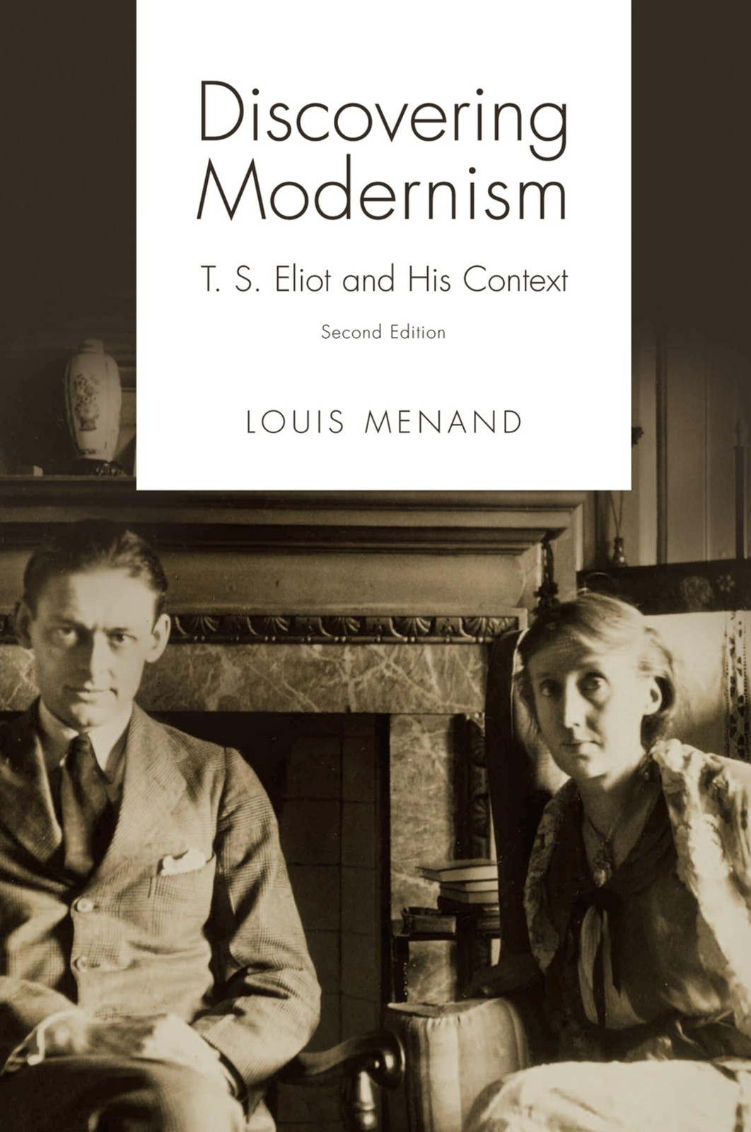Discovering Modernism: T. S. Eliot and His Context – paperback Menand, Louis