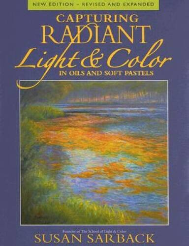 Capturing Radiant Light & Color in Oils and Pastels – Paperback – ACCEPTABLE
