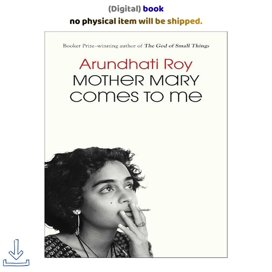 Mother Mary Comes to Me, Arundhati Roy 2025
