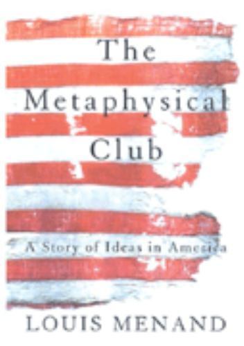 The Metaphysical Club by Menand, Louis