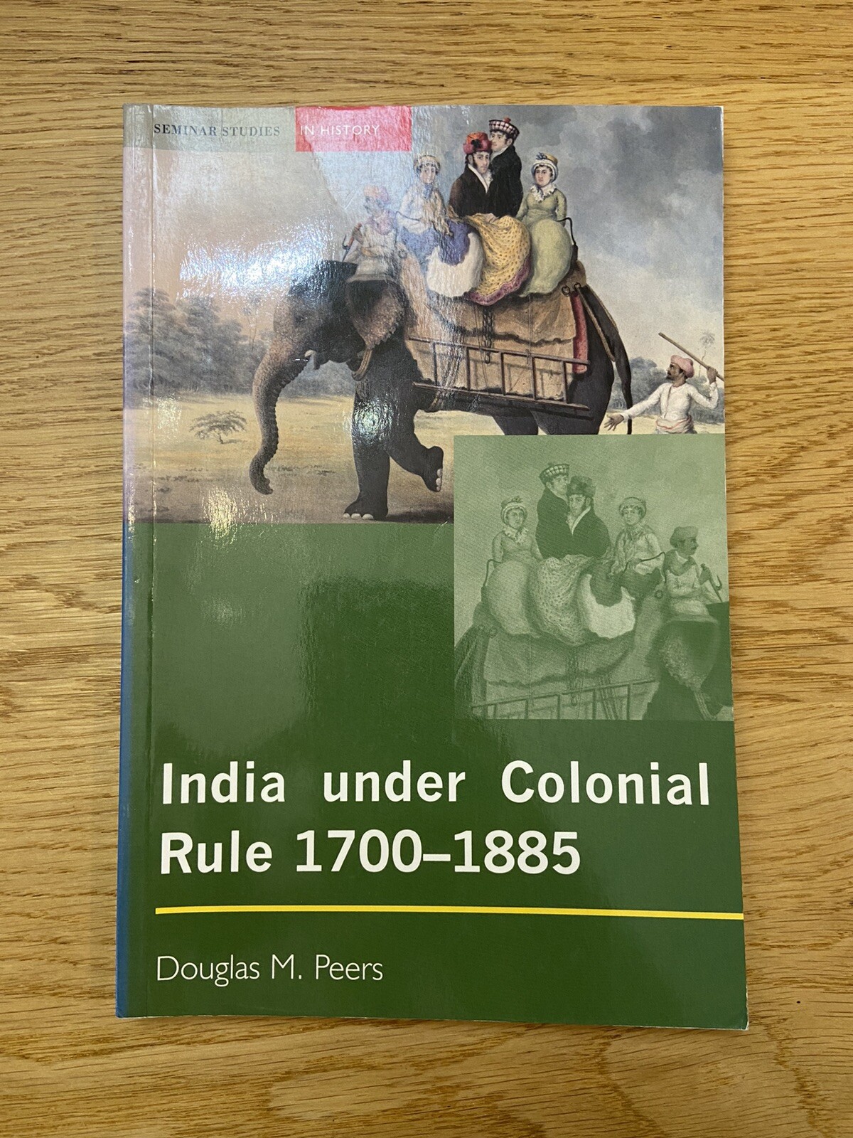 Seminar Studies: India under Colonial Rule: 1700-1885 by Douglas M. Peers (398)