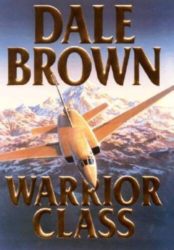 Warrior Class – Hardcover By Brown, Dale – VERY GOOD