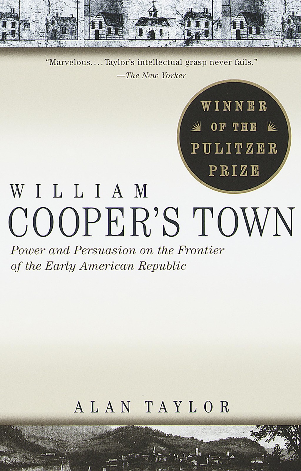 William Cooper’s Town: Power and Persuasion on the Frontier of the Early Ame…