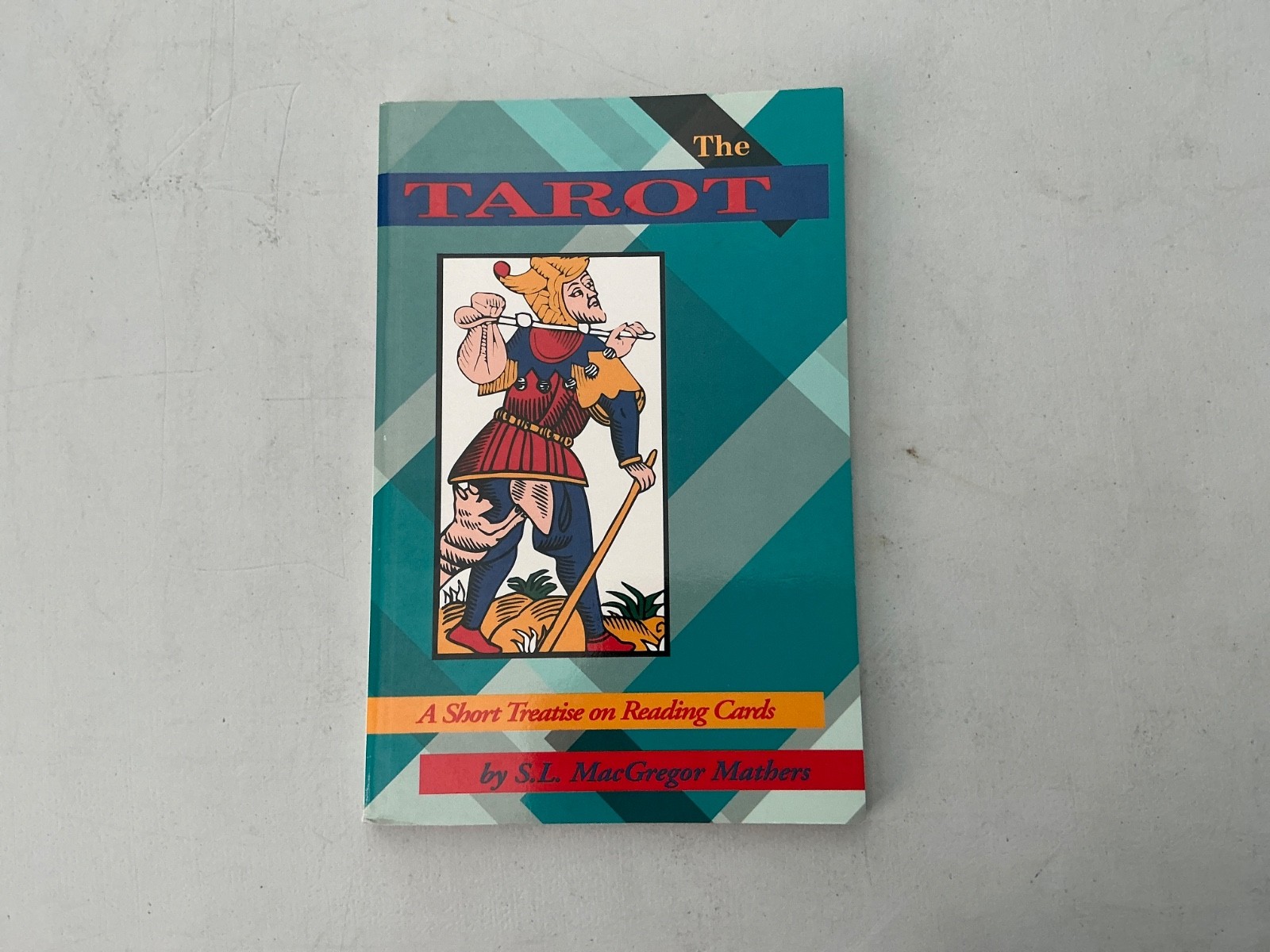 The Tarot: A Short Treatise On Reading Cards S.L. MacGregor Mathers