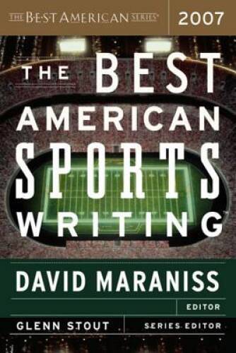 The Best American Sports Writing 2007 – Paperback By Maraniss, David – GOOD