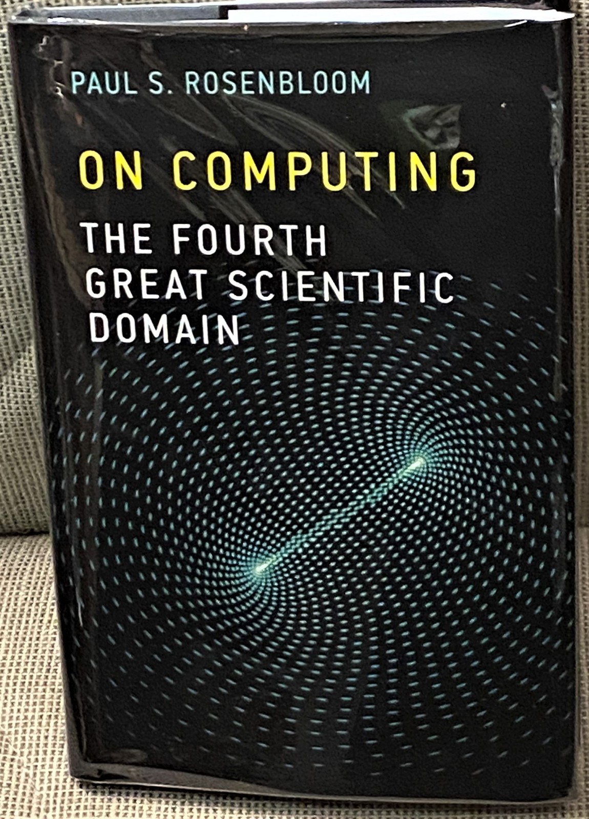 Paul S Rosenbloom / ON COMPUTING THE FOURTH GREAT SCIENTIFIC DOMAIN Signed 1st