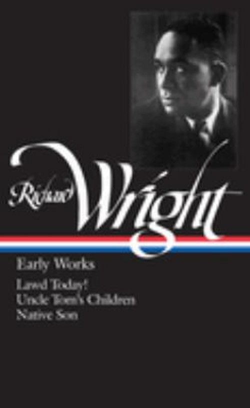 Richard Wright: Early Works LOA #55 : Lawd Today! / Uncle Tom’s C