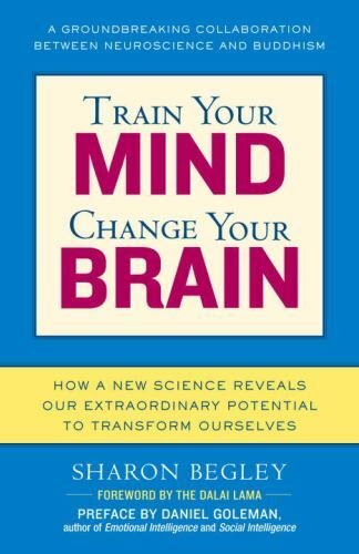 Train Your Mind, Change Your Brain By Sharon Begley (0345479890) paperback