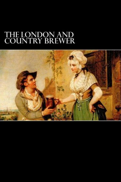The London And Country Brewer: 1736