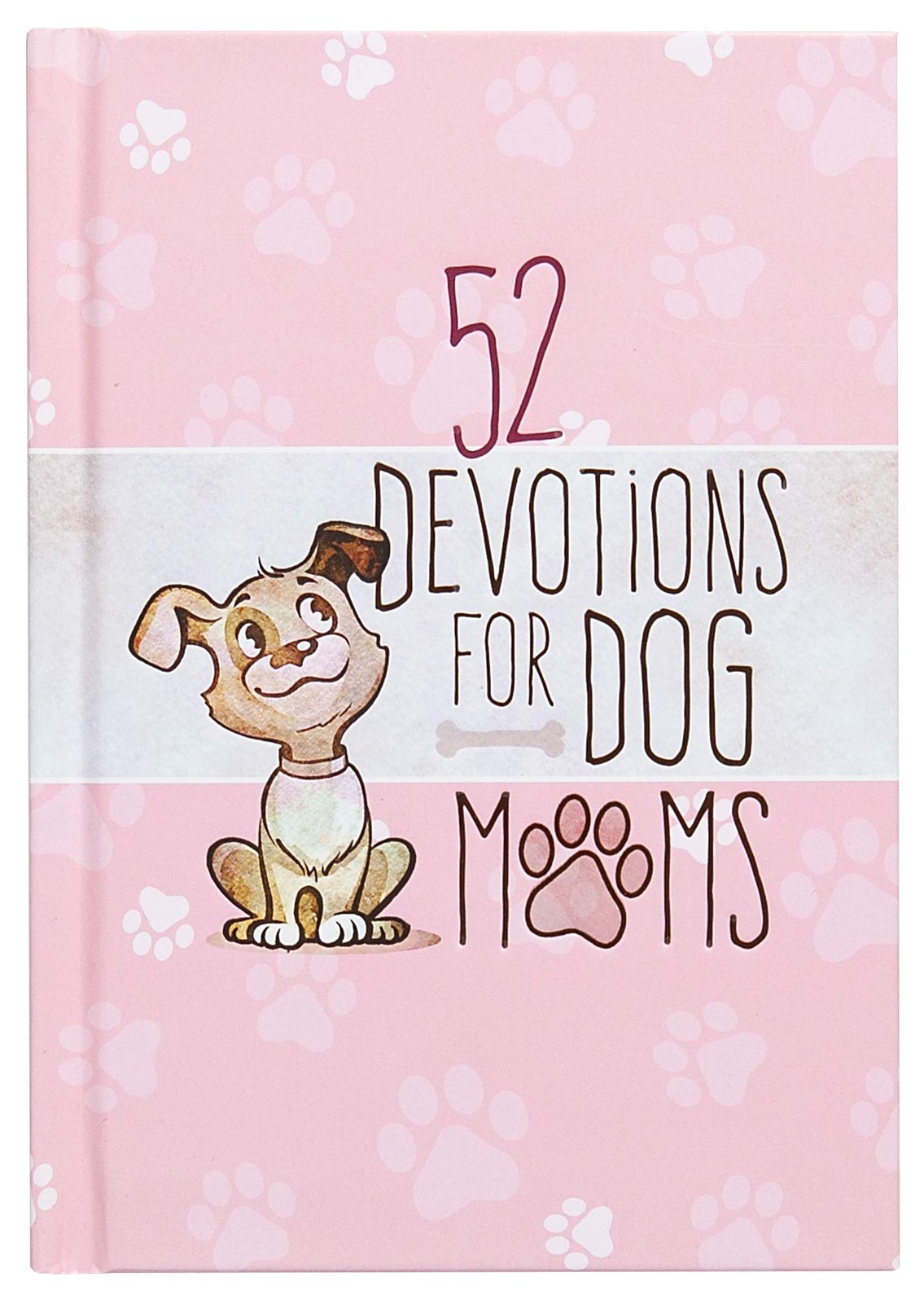 52 Devotions for Dog Moms (Hardcover) – Devotionals for Women, Includes Cu…