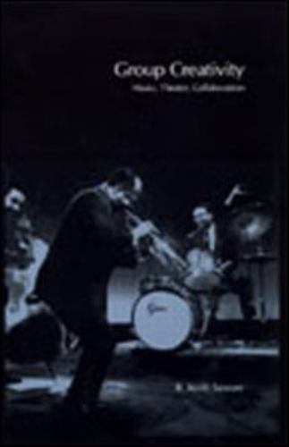 Group Creativity : Music, Theater, Collaboration by R. Keith Sawyer (2003, …