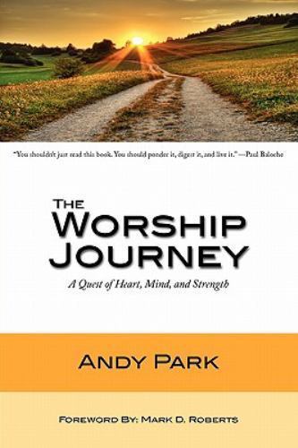 The Worship Journey: A Quest of Heart, Mind, and Strength by Andy Park