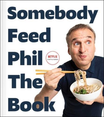 Somebody Feed Phil the Book: The Official Companion Book with Photos, Sto – GOOD