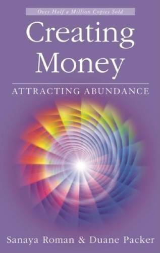 Creating Money: Attracting Abundance (Sanaya Roman) – Paperback – GOOD