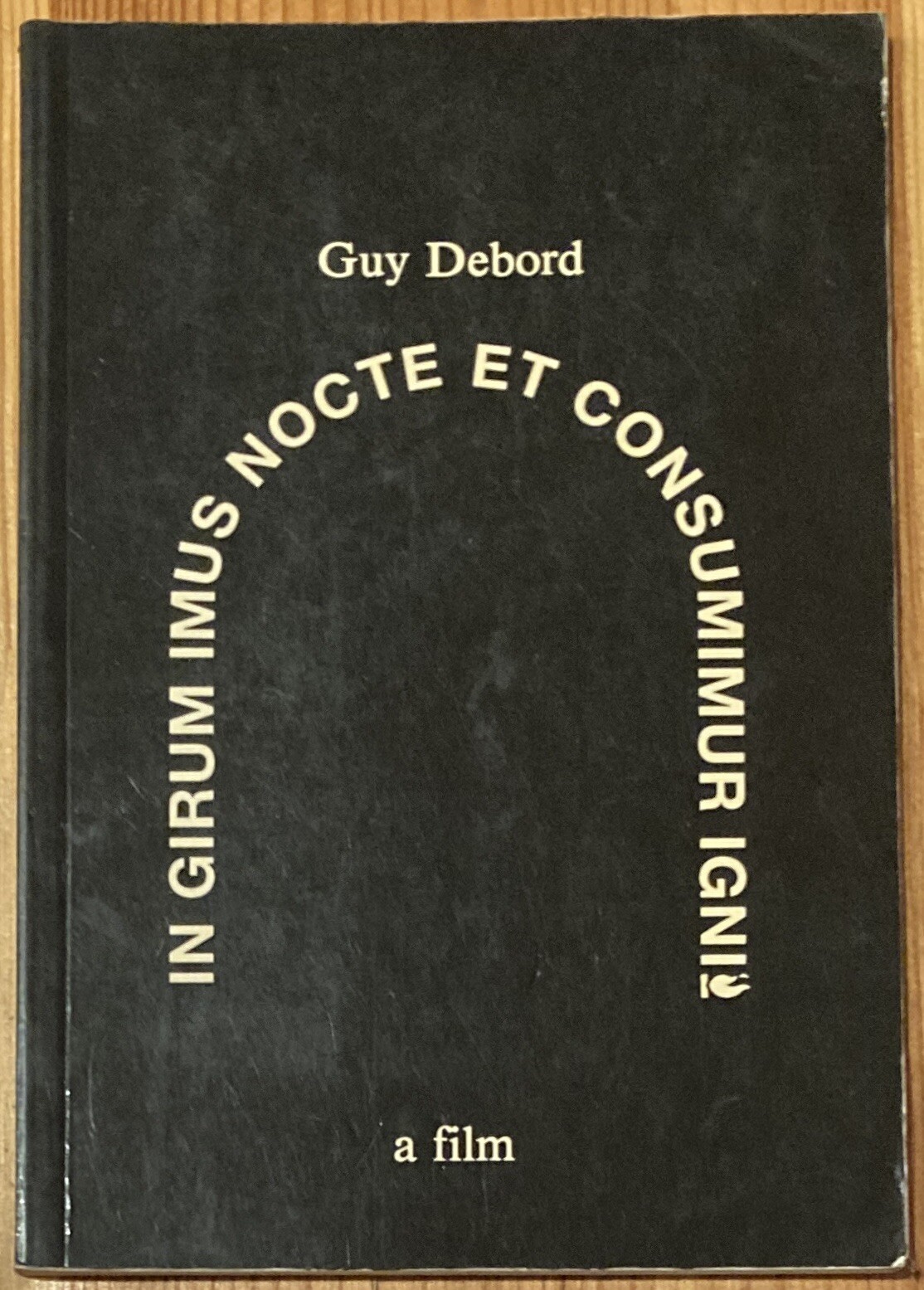 In Girum Imus Nocte Et Consumimur Igni A Film Guy Debord Trade Paperback