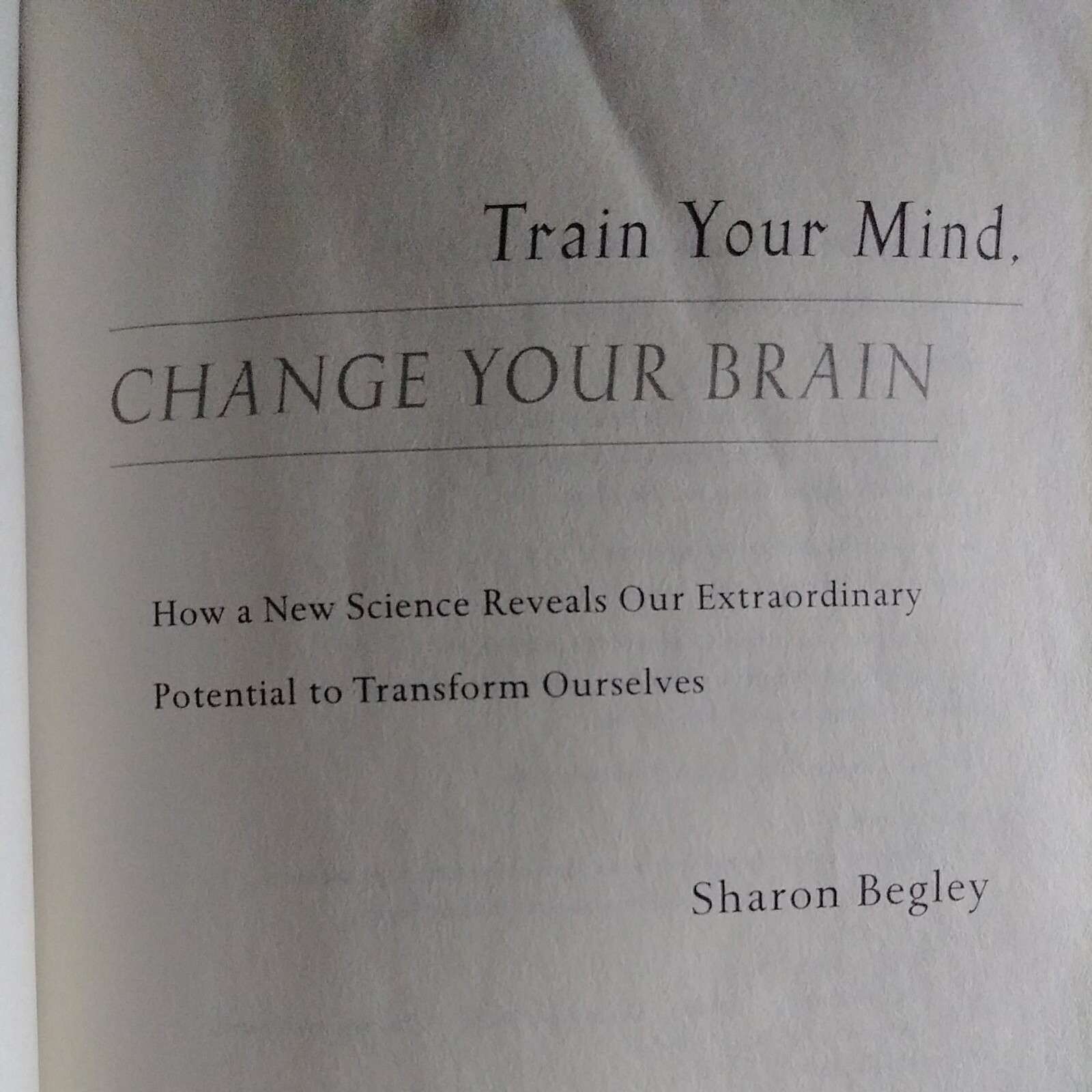 Train Your Mind, Change Your Brain | Sharon Begley | Paperback