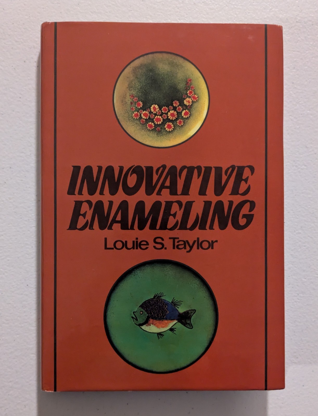 Innovative Enameling – Louie S Taylor **NEW** Hardcover First Edition 1986