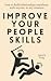 Improve Your People Skills: How to Build Relationships Anywhere, with Anyone, in