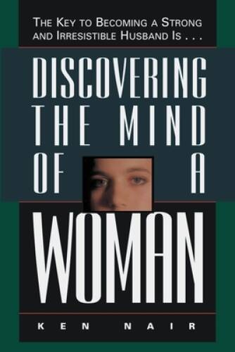 Discovering The Mind Of A Woman: The Key To Becoming A Strong And Irresis – GOOD