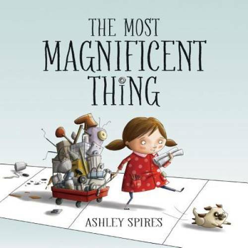 The Most Magnificent Thing – Hardcover By Spires, Ashley – VERY GOOD