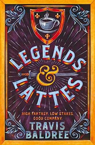 Legends & Lattes: A Novel of High – Paperback, by Baldree Travis – Very Good