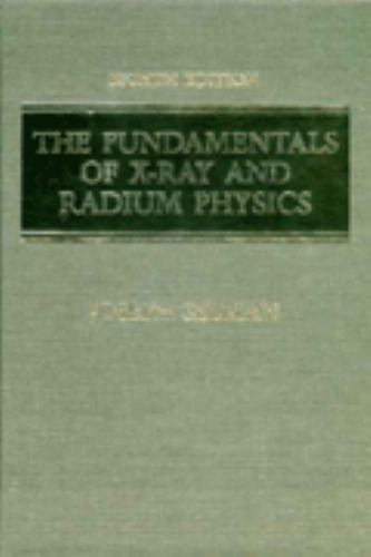 The Fundamentals of X-Ray and Radium Physics – Joseph Selman – Good – See co…