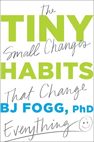 Tiny Habits: The Small Changes That…, Fogg, B. J., Ph