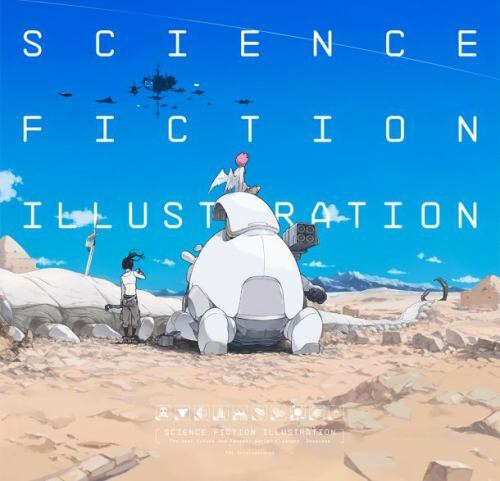 Science Fiction Illustration: The Near Future and Fantasy Worlds Creators’ Showc