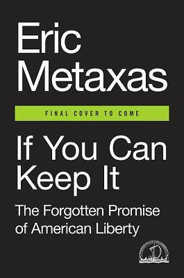 If You Can Keep It: The Forgotten Promise of American Liberty by Metaxas, Eric