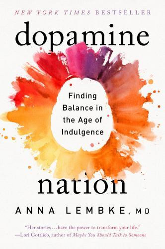 Dopamine Nation: Finding Balance in the Age of Indulgence, Lembke MD, Anna Book