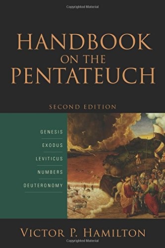 HANDBOOK ON THE PENTATEUCH: GENESIS, EXODUS, LEVITICUS, By Victor P. Hamilton