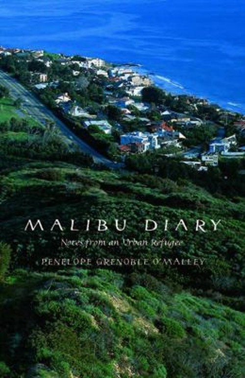 Malibu Diary : Notes from an Urban Refugee Hardcover Penelope O’M