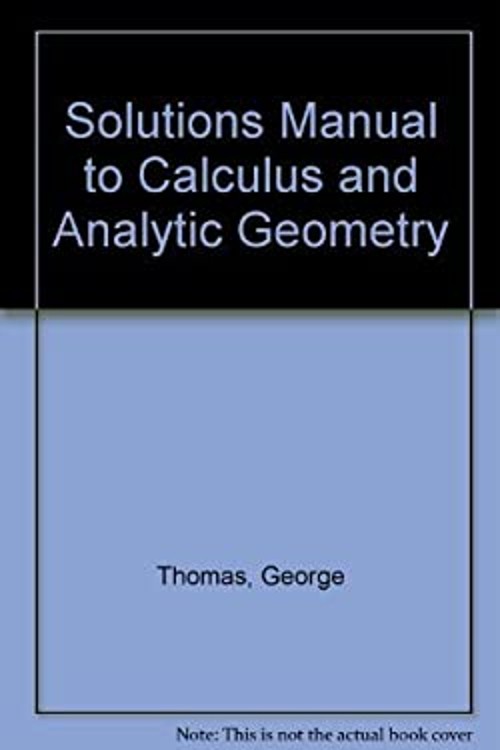 Solutions Manual to Calculus and Analytic Geometry George Thomas