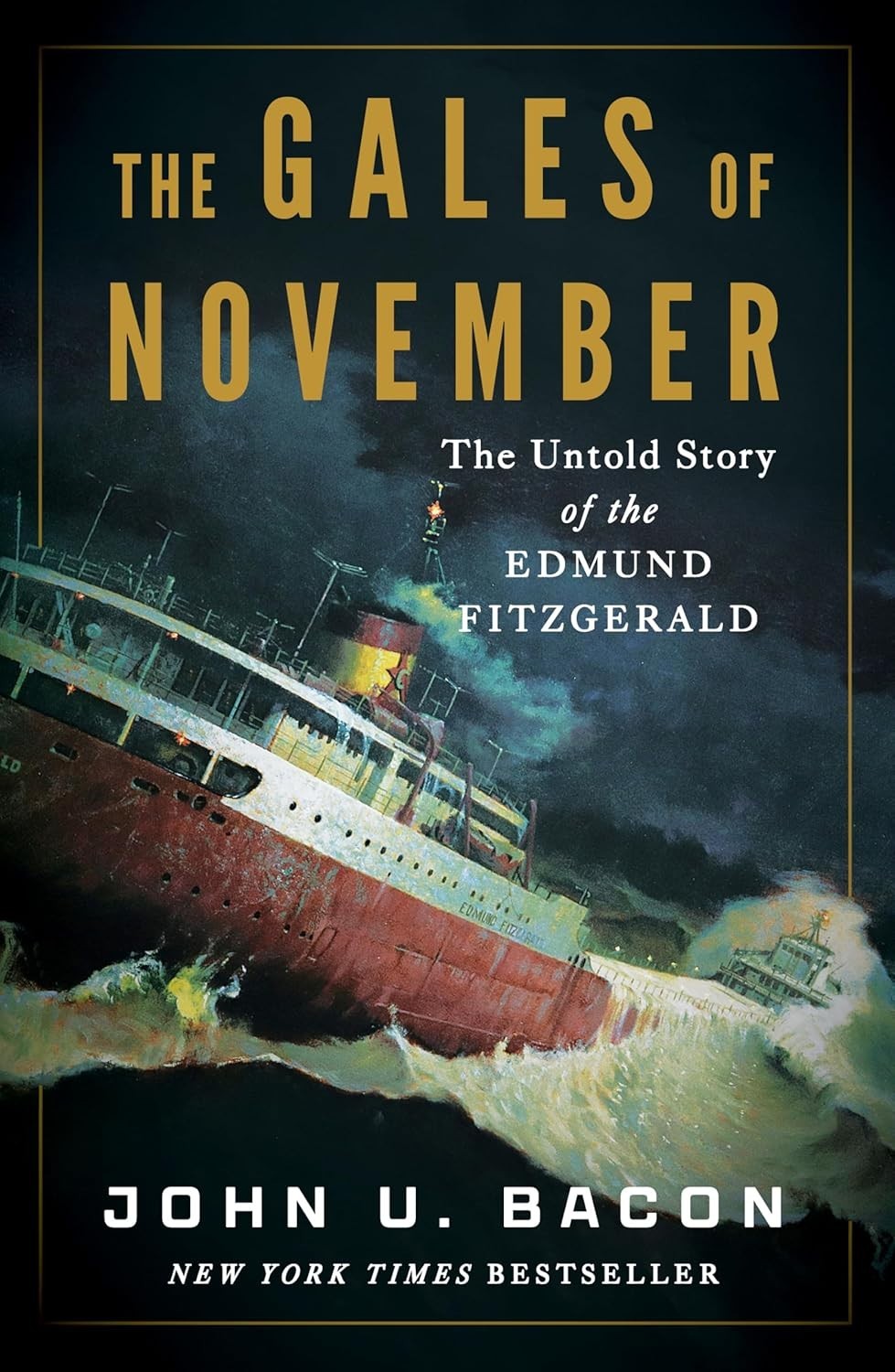 Gales of November : The Untold Story of the Edmund Fitzgerald by John U….