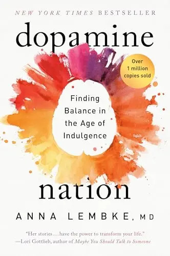 Dopamine Nation: Finding Balance in the Age of Indulgence by Lembke, Anna, MD –