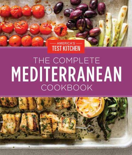 Complete Mediterranean Cookbook : 500 Vibrant, Kitchen-tested Recipes for Liv…