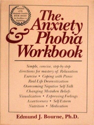 The Anxiety & Phobia Workbook – Paperback By Bourne, Edmund J. – ACCEPTABLE