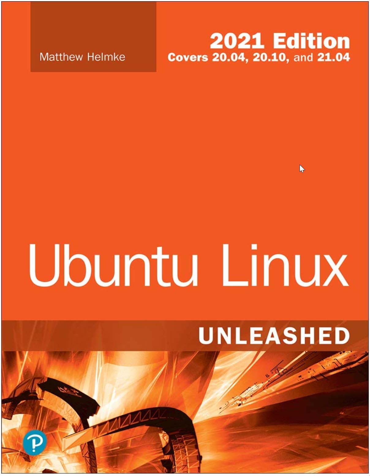 Ubuntu Linux Unleashed 2021 Edition By Helmke, Matthew Matthew H