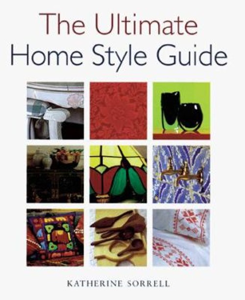 The Ultimate Home Style Guide Hardcover Katherine Sorre