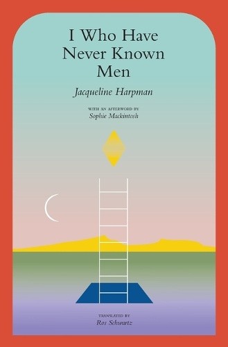 I Who Have Never Known Men by Jacqueline Harpman [Paperback]