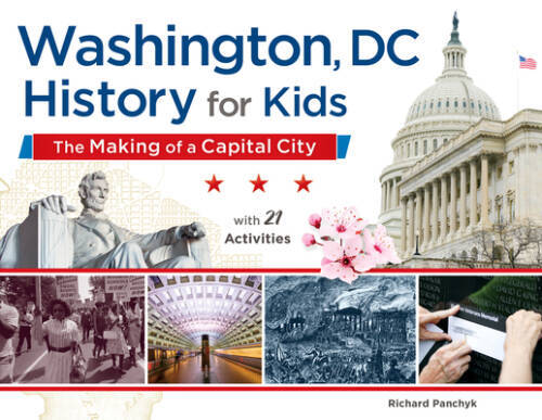 Washington, DC, History for Kids: The Making of a Capital City, with – VERY GOOD