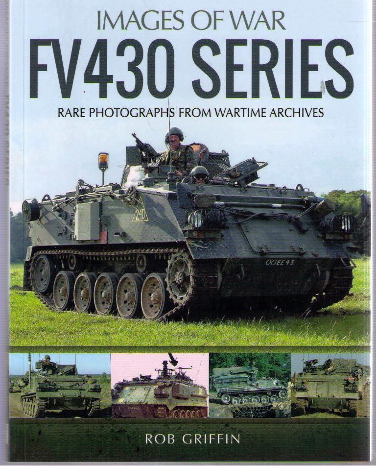 Images of War FV 430 Series by Rob Griffin Pen & Sword TPB UNREAD