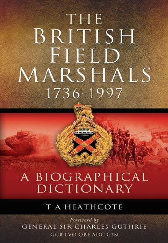 The British Field Marshalls 1736-1997: A Biographical Dict… by T. A. Heathcote