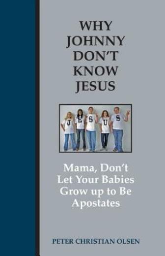 Why Johnny Don’t Know Jesus: Mama, Don’t Let Your Babies Grow Up To Be Apos…