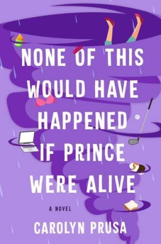 None of This Would Have Happened If Prince Were Alive: A Novel – GOOD
