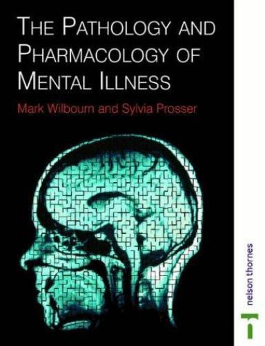 Pathology & Pharmacology of Mental Illness (Mental Health Nursing & the Comm…