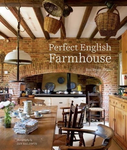 Perfect English Farmhouse by Ros Byam Shaw: New